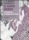 Il Gran dandy. Il dandismo e George Brummell libro