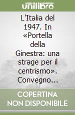 L'Italia del 1947. In «Portella della Ginestra: una strage per il centrismo». Convegno (Palermo, 4-5 giugno 1977). Con DVD libro