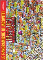 Jacorama. Le panoramiche di Jacovitti. Il mondo surreale di un genio della comicità libro