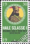 Haile Selassie I. Discorsi scelti 1930-1973 libro