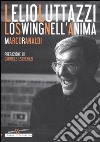 Lelio Luttazzi. Lo swing nell'anima libro di Ranaldi Marco