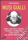 Musi gialli. Cinesi, giapponesi, coreani, vietnamiti e cambogiani: i nuovi mostri del nostro immaginario libro di Giovannini Fabio