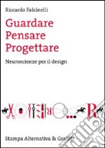 Guardare, pensare, progettare. Neuroscienze per il design libro