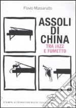 Assoli di China. Tra jazz e fumetto libro