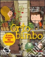 Ortobimbo. L'orto urbano dei bambini libro