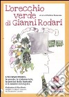 L'orecchio verde di Gianni Rodari. L'ecopacifismo, le poesie, la visionarietà, la pratica della fantasia e le canzoni ecologiste. Con CD Audio libro