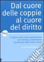 Dal cuore delle coppie al cuore del diritto. L'udienza alla Corte Costituzionale per il diritto al matrimonio tra persone dello stesso sesso libro