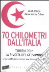 70 chilometri dall'italia. Tunisia 2011: la rivolta del gelsomino libro