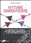 Vittime dimenticate. Lo sterminio dei disabili, dei Rom, degli omosessuali e dei testimoni di Geova libro