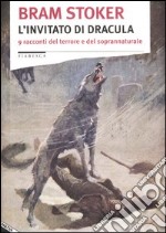 L'invitato di Dracula. 9 racconti del terrore e del soprannaturale libro