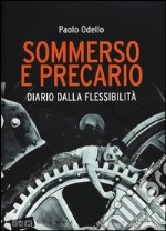 Sommerso e precario. Diario dalla flessibilità libro