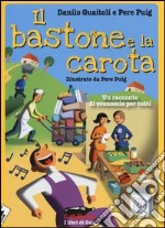 Il bastone e la carota. Un racconto di economia per tutti libro