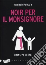 Noir per il monsignore. Carezze letali libro