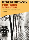 L'incendio e altri racconti libro di Némirovsky Irène Castronuovo A. (cur.)