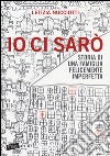 Io ci sarò. Storia di una famiglia felicemente imperfetta libro