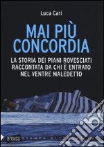 Mai più concordia. La storia dei piani rovesciati raccontata da chi è entrato nel ventre maledetto libro