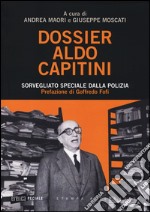 Dossier Aldo Capitini. Sorvegliato speciale dalla polizia libro