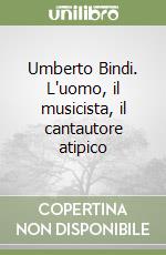 Umberto Bindi. L'uomo, il musicista, il cantautore atipico libro
