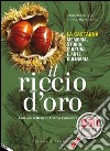 Il riccio d'oro. La castagna. Memoria, storia, cultura e arte culinaria libro