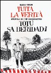 Tutta la verità. Totu sa beridadi. Storia di un sequestro libro