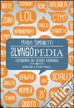 Slangopedia. Dizionario dei gerghi giovanili libro