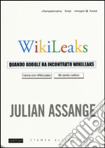 Quando Google ha incontrato Wikileaks libro