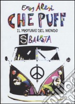 Che puff. Il profumo del mondo. Sballata libro