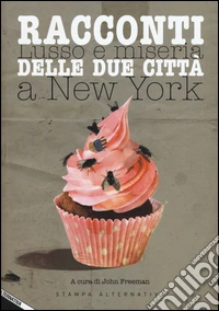Racconti delle due città. Lusso e miseria a New York libro