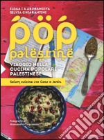 Pop Palestine. Viaggio nella cucina popolare palestinese. Salam cuisine tra Gaza e Jenin libro