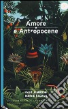 Amore e antropocene libro