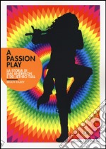 A Passion play. La storia di Ian Anderson e dei Jethro Tull libro