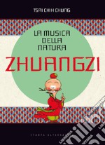 La musica della natura. Zhuangzi libro