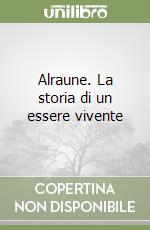 Alraune. La storia di un essere vivente libro