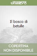 Il bosco di betulle libro