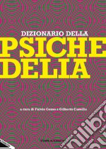 Dizionario della psichedelia. Nuova ediz. libro