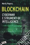 Blockchain. Cyberwar e strumenti di intelligence libro