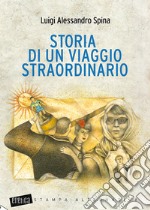 Storia di un viaggio straordinario. Nuova ediz.