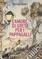 L'amore di Greta per i pappagalli libro