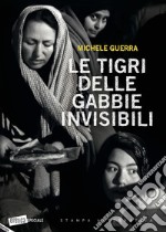 Le tigri delle gabbie invisibili libro