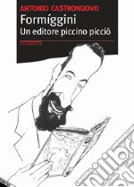 Formiggini. Un editore piccino picciò libro