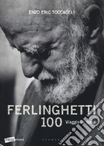 Ferlinghetti 100. Viaggio in Italia. Ediz. illustrata libro