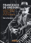 Francesco De Gregori. Il sovversivo della forma da «Alice» a «Bufalo Bill» libro