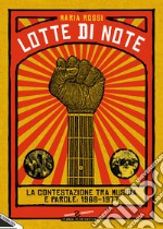 Lotte di note. La contestazione tra musica e parole: 1968-1977 libro