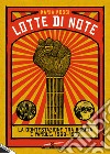 Lotte di note. La contestazione tra musica e parole: 1968-1977 libro