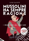 Mussolini ha sempre ragione. I decaloghi del fascismo libro di Galeotti C. (cur.)