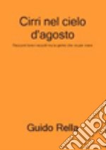 Cirri nel cielo di agosto. Racconti brevi raccolti sulle onde del mare libro