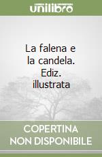 La falena e la candela. Ediz. illustrata libro