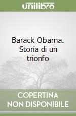 Barack Obama. Storia di un trionfo libro