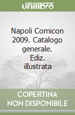 Napoli Comicon 2009. Catalogo generale. Ediz. illustrata libro