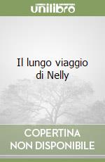 Il lungo viaggio di Nelly libro